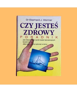 Eberhard J. Wormer, Czy jesteś zdrowy. Poradnik