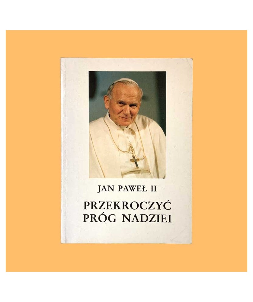 Jan Paweł II, Przekroczyć próg nadziei Jan Paweł II, Przekroczyć próg nadziei