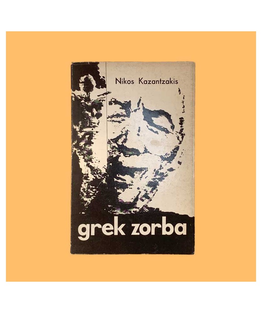 Nikos Kazantzakis, Grek Zorba Nikos Kazantzakis, Grek Zorba