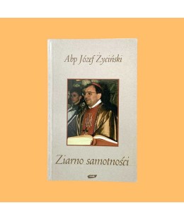 Abp. Józef Życiński, Ziarno samotności