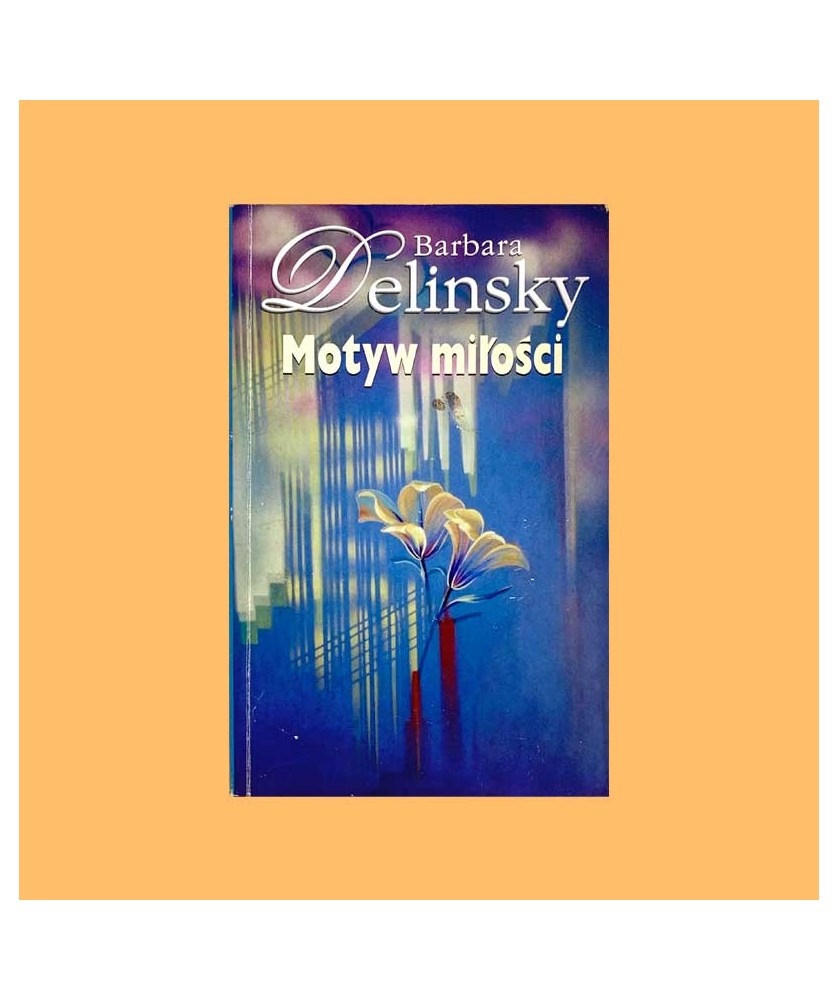 Barbara Delinsky, Motyw miłości Barbara Delinsky, Motyw miłości