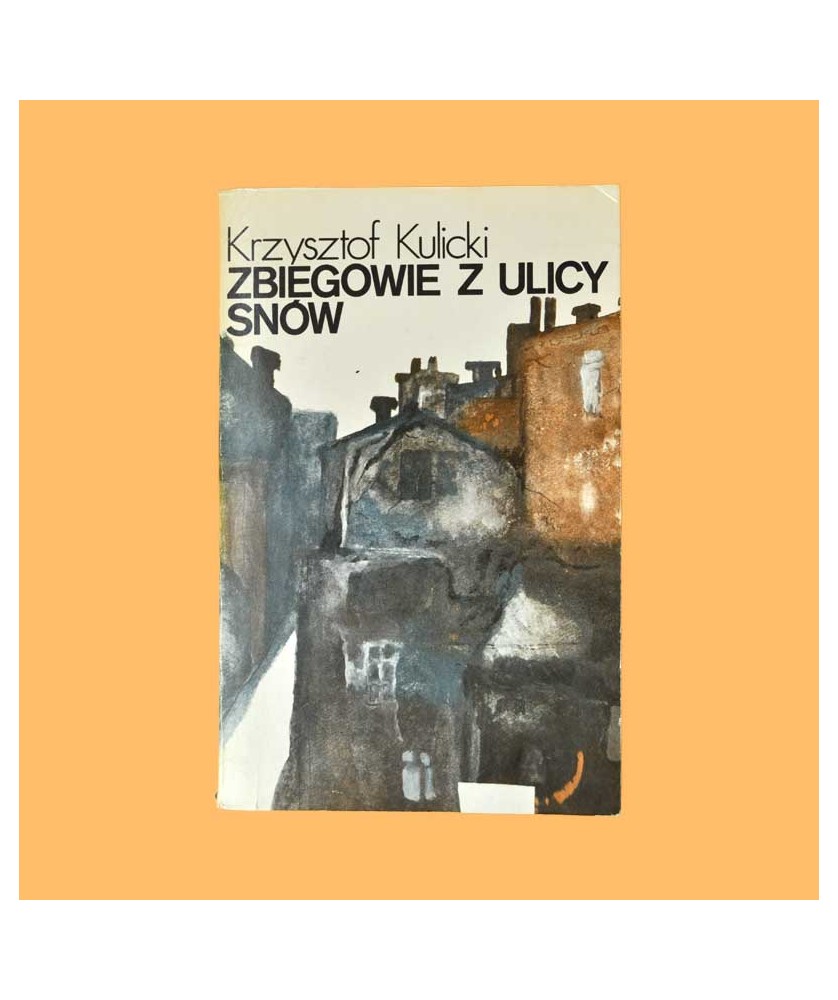 Krzysztof Kulicki, Zbiegowie z ulicy snów Krzysztof Kulicki, Zbiegowie z ulicy snów