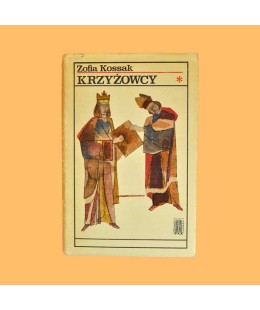 Zofia Kossak, Krzyżowcy /t. 1/
