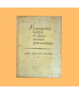 Adam Grzymała-Siedlecki, Niepospolici ludzie w dniu swoim powszednim
