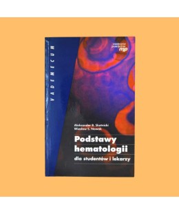 Aleksander B. Skotnicki, Wiesław S. Nowak, Podstawy hematologii dla studentów i lekarzy