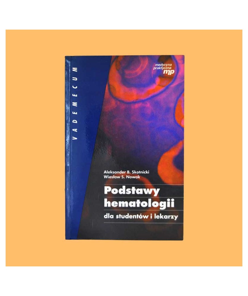 Aleksander B. Skotnicki, Wiesław S. Nowak, Podstawy hematologii dla studentów i lekarzy