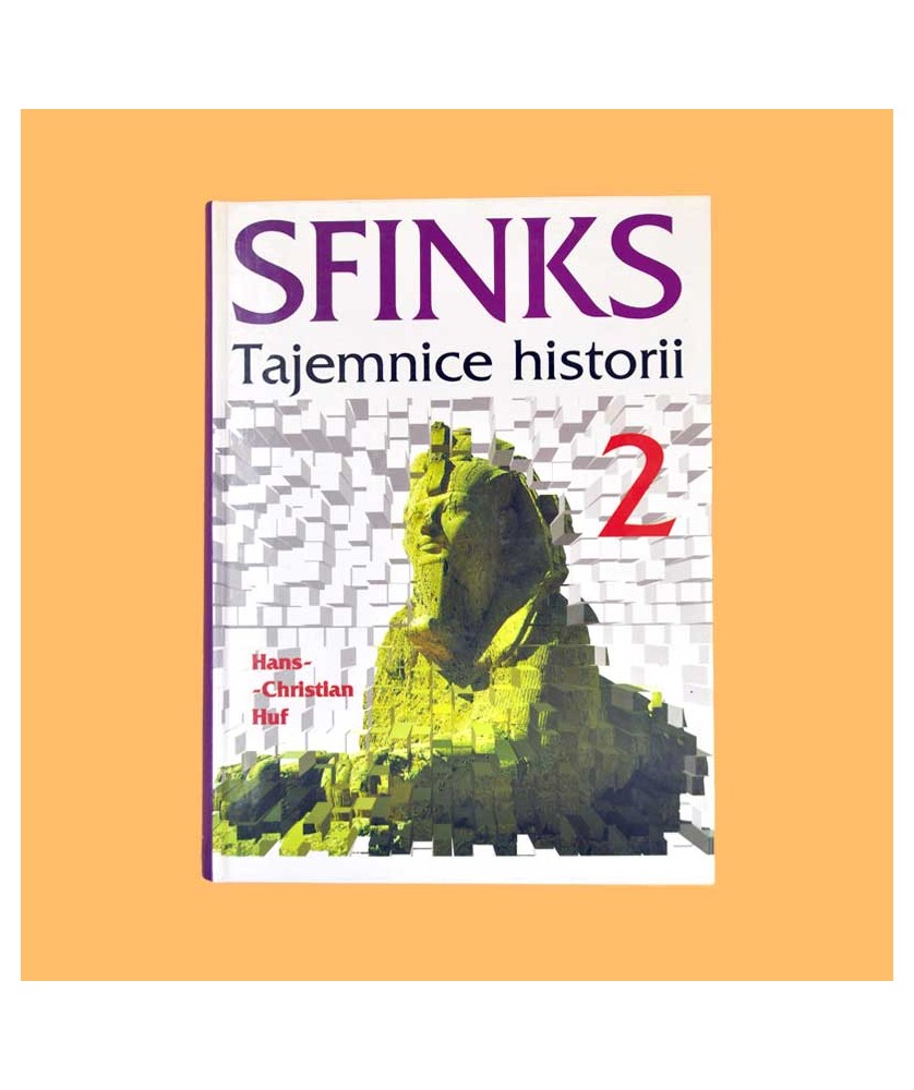 Hans-Christian Huf /red./, Sfinks - tajemnice historii /tom 2/