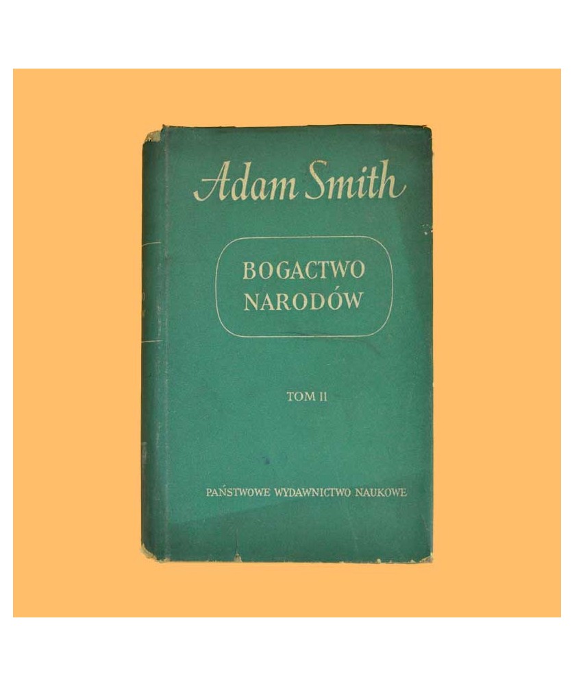 Adam Smith, Bogactwo narodów /tom II/ Adam Smith, Bogactwo narodów /tom II/