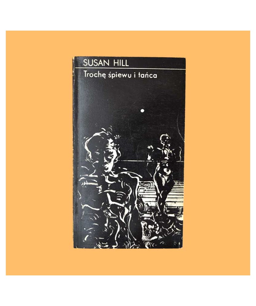 Susan Hill, Trochę śpiewu i tańca Susan Hill, Trochę śpiewu i tańca