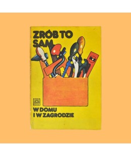 Henryk Sieniewicz, Aleksander Skórski, Benedykt Śliwiński, Zrób to sam w domu i zagrodzie