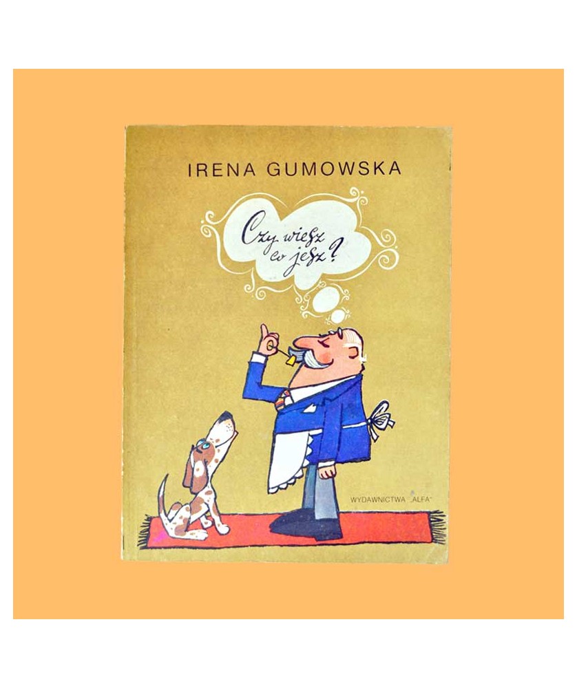 Irena Gumowska, Czy wiesz co jesz?