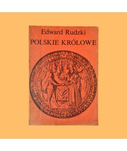 Edward Rudzki, Polskie Królowe /tom 2/