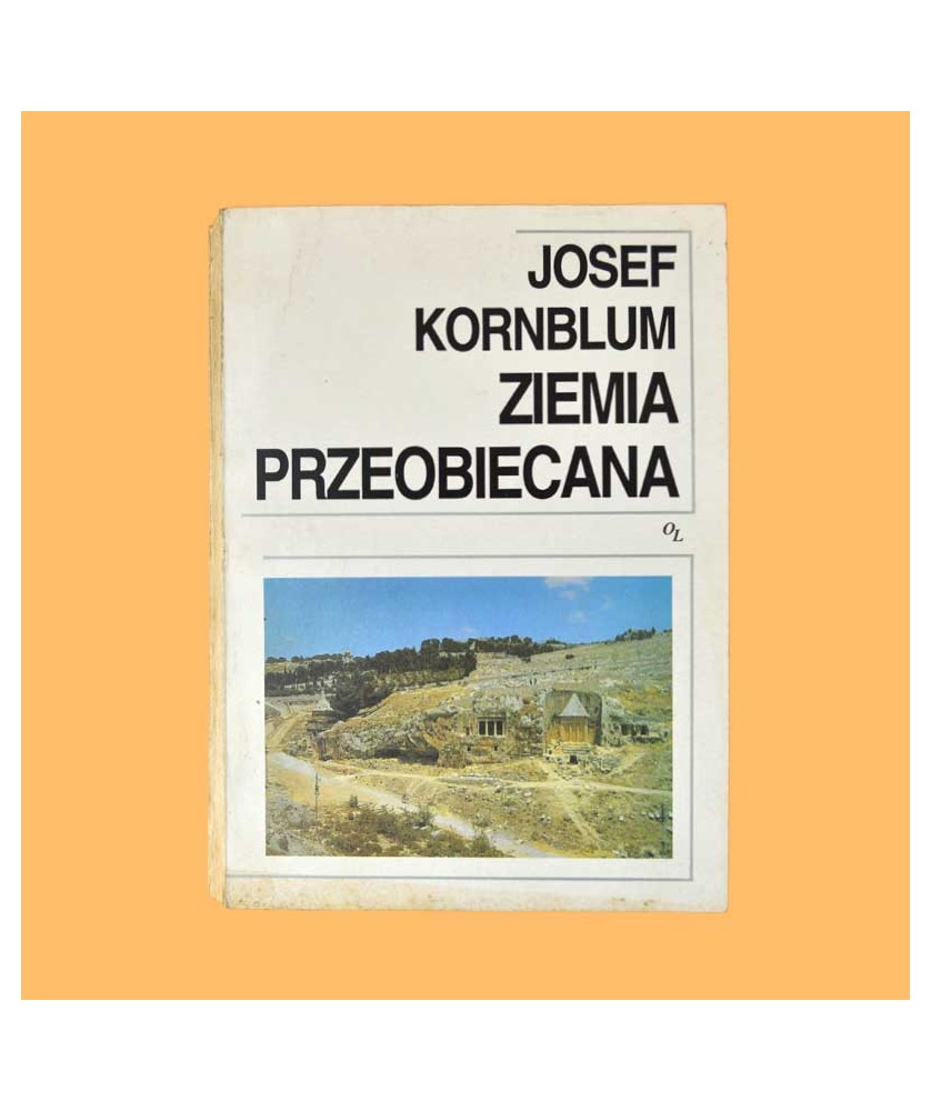 Josef Kornblum, Ziemia przeobiecana Josef Kornblum, Ziemia przeobiecana