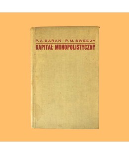Paul A. Baran, Paul M. Sweezy, Kapitał monopolistyczny. Szkice o amerykańskim systemie gospodarczym i społecznym