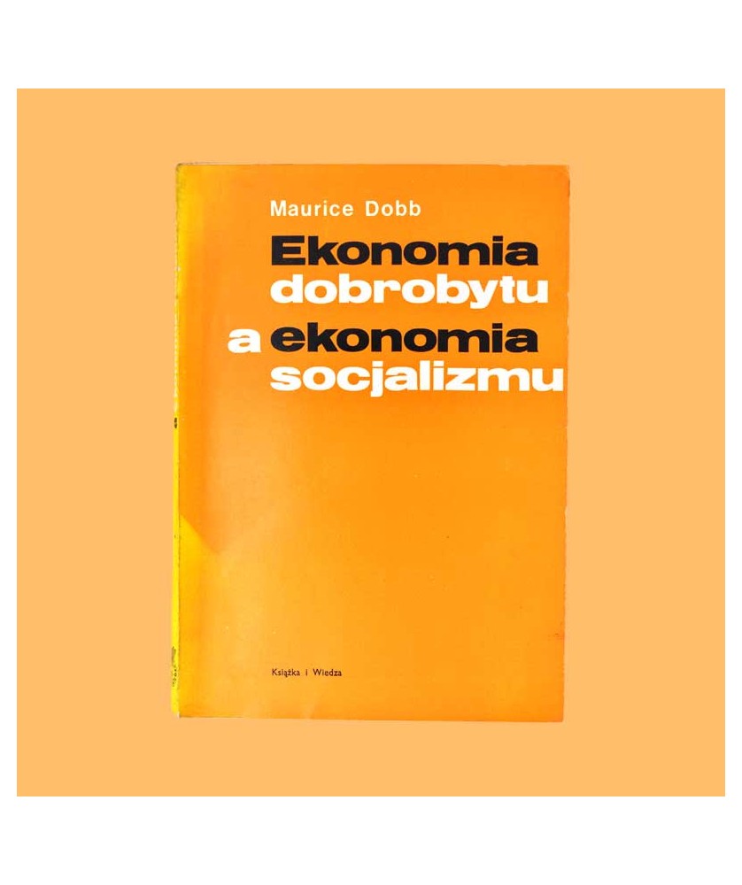 Maurice Dobb, Ekonomia dobrobytu a ekonomia socjalizmu Maurice Dobb, Ekonomia dobrobytu a ekonomia socjalizmu