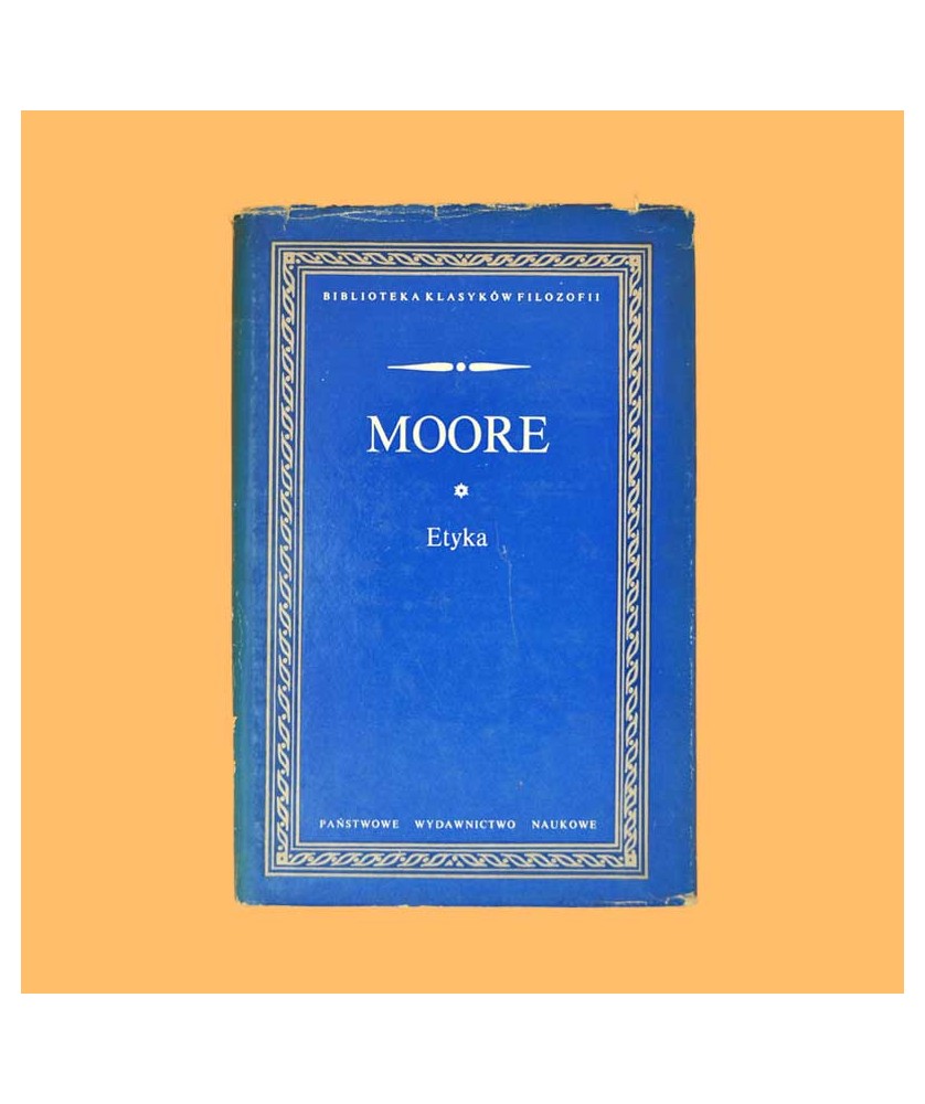 George Edward Moore, Etyka George Edward Moore, Etyka