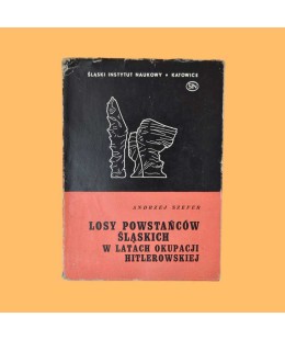 Andrzej Szefer, Losy powstańców śląskich w latach okupacji hitlerowskiej