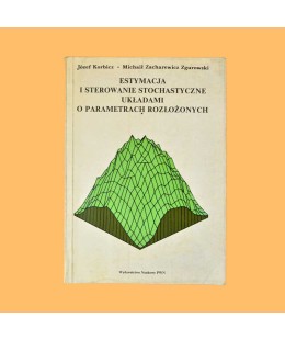 Józef Korbicz, Michaił Zacharewicz Zgurowski, Estymacja i sterowanie stochastyczne układami o parametrach rozłożonych