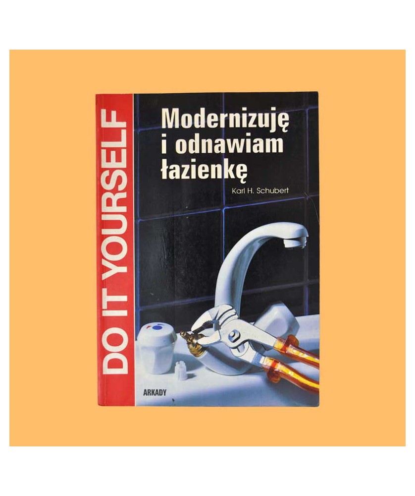 Karl H. Schubert, Modernizuję i odnawiam łazienkę Karl H. Schubert, Modernizuję i odnawiam łazienkę
