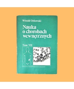 Witold Orłowski /red./, Nauka o chorobach wewnętrznych t. 7