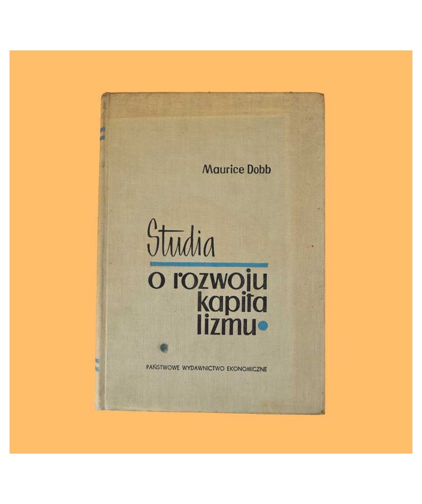 Maurice Dobb, Studia o rozwoju kapitalizmu Maurice Dobb, Studia o rozwoju kapitalizmu