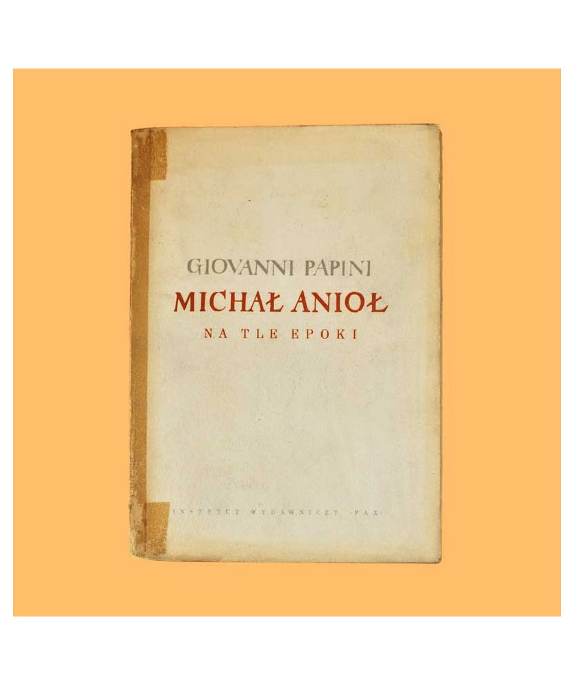 Giovanni Papini, Michał Anioł na tle epoki Giovanni Papini, Michał Anioł na tle epoki