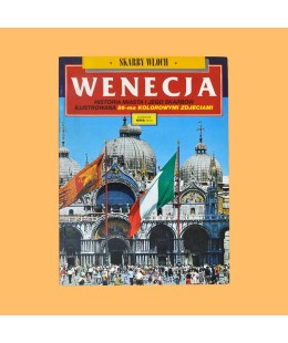 Wenecja. Historia miasta i jego skarbów ilustrowana 86-ma kolorowymi zdjęciami