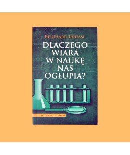 Reinhard Kreissel, Dlaczego wiara w naukę nas ogłupia?