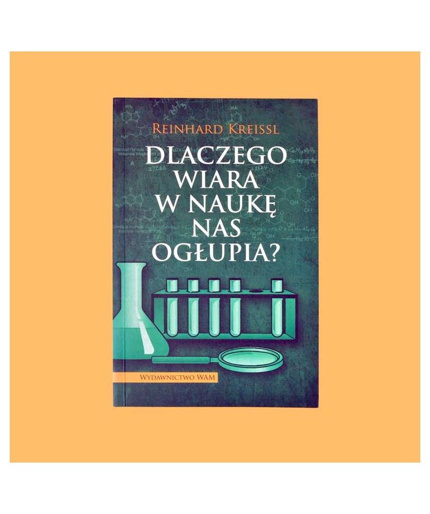 Reinhard Kreissel, Dlaczego wiara w naukę nas ogłupia?