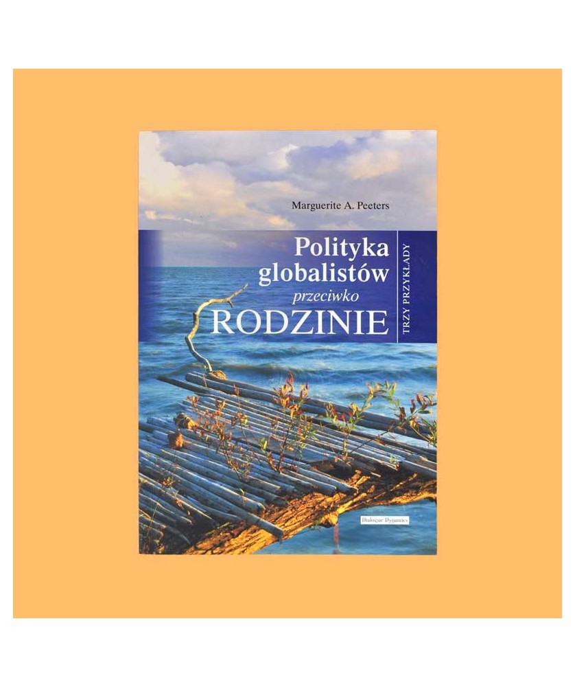 Marguerite A. Peeters, Polityka globalistów przeciwko rodzinie