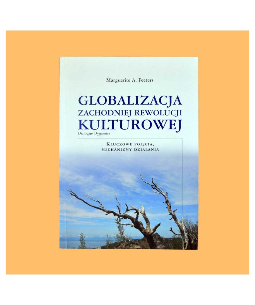 Marguerite A. Peeters, Globalizacja zachodniej rewolucji kulturowej. Kluczowe pojęcia, mechanizmy działania