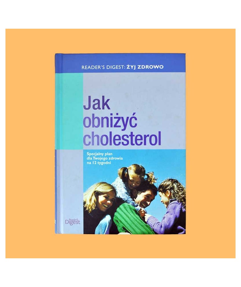Reader's Digest: Żyj zdrowo. Jak obniżyć cholesterol