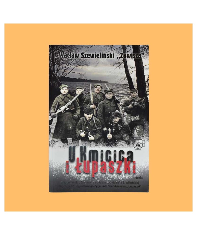 Wacław Szewliński ps. Zawisza, U Kmicica i Łupaszki