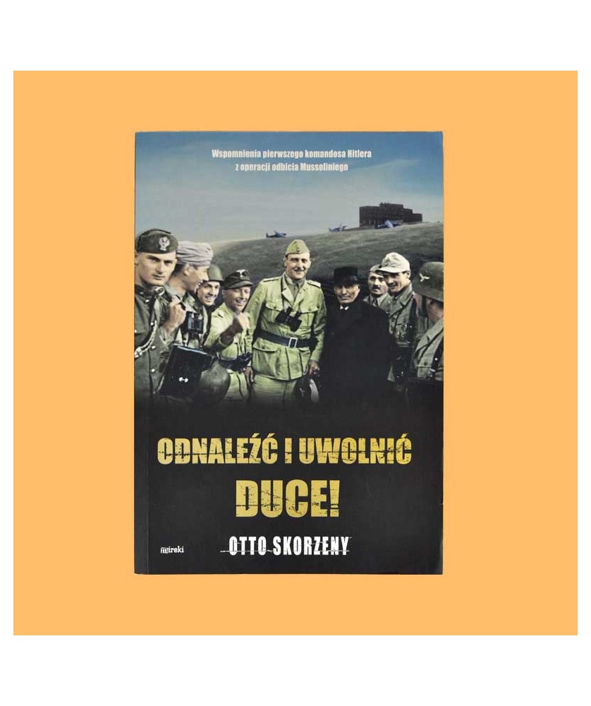 Otto Skorzeny, Odnaleźć i uwolnić Duce!