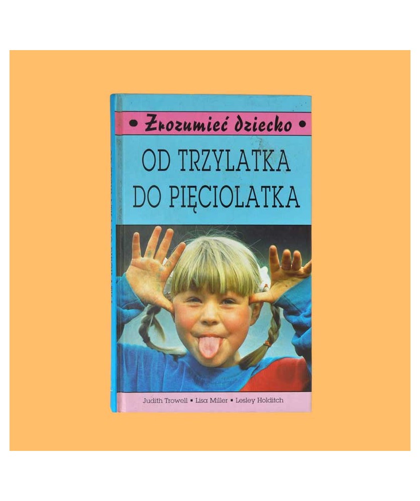 Judith Trowell, Lisa Miller, Lesley Holditch, Od trzylatka do pięciolatka