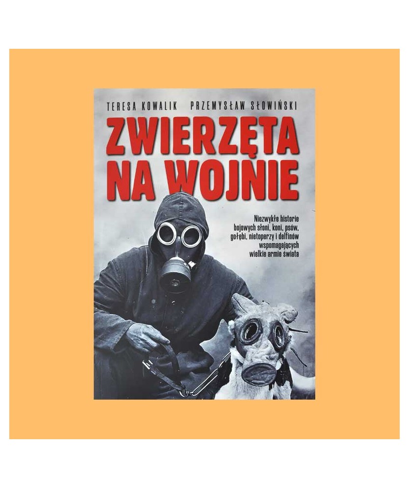 Teresa Kowalik, Przemysław Słowiński, Zwierzęta na wojnie
