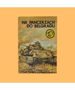 Karol Szeląg, Na pancerzach do Belgradu