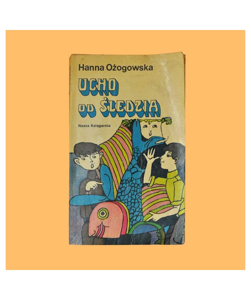 Hanna Ożogowska, Ucho od śledzia
