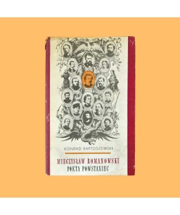 Konrad Bartoszewski, Mieczysław Romanowski. Poeta powstaniec
