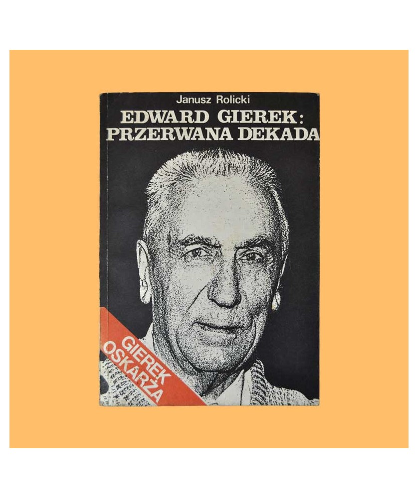 Janusz Rolicki, Edward Gierek: Przerwana dekada