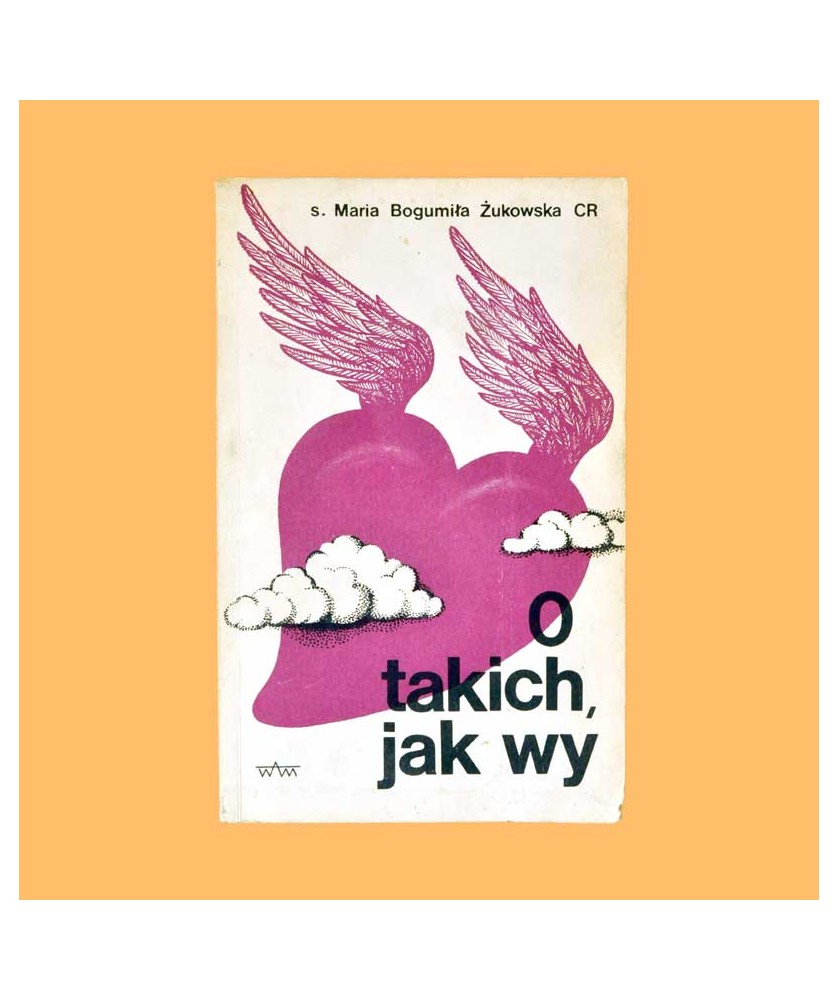 Maria Bogumiła Żukowska CR, O takich, jak wy