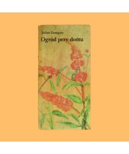 Julian Grzegory, Ogród przy domu
