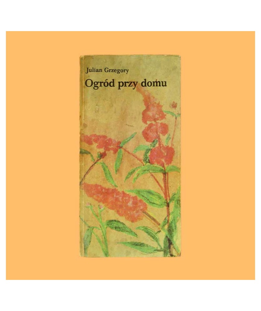 Julian Grzegory, Ogród przy domu