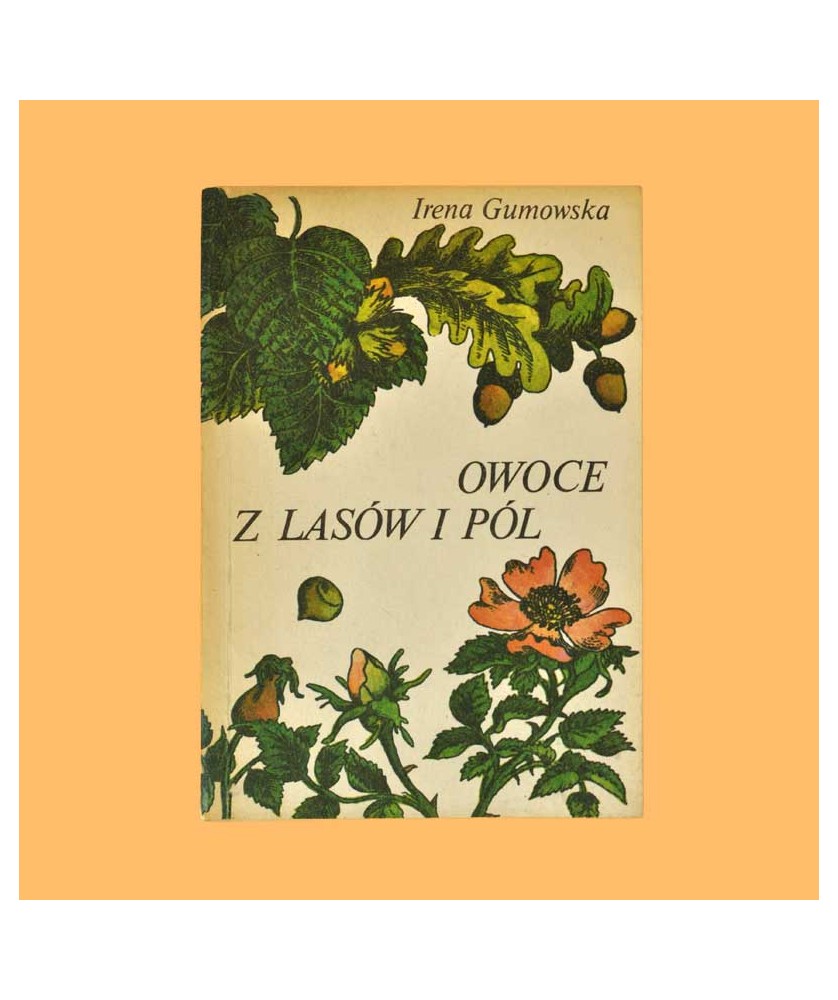 Irena Gumowska, Owoce z lasów i pól