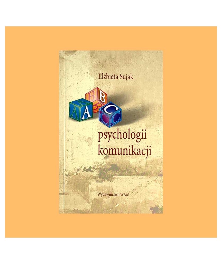 Elżbieta Sujak, ABC psychologii komunikacji Elżbieta Sujak, ABC psychologii komunikacji
