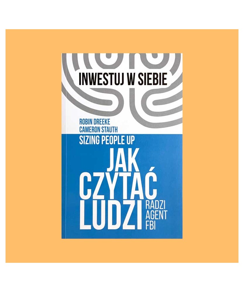 Robin Dreeke, Cameron Stauth, Jak czytać ludzi radzi agent FBI