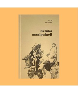 Jerzy Stelmach, Sztuka manipulacji