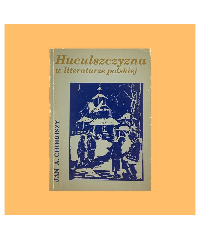 Jan A. Choroszy, Huculszczyzna w literaturze polskiej