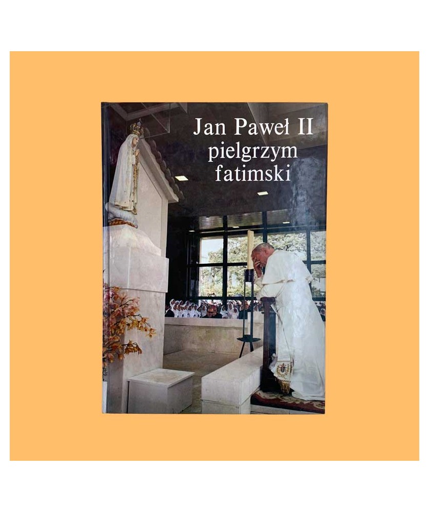 Jan Paweł II pielgrzym fatimski Jan Paweł II pielgrzym fatimski