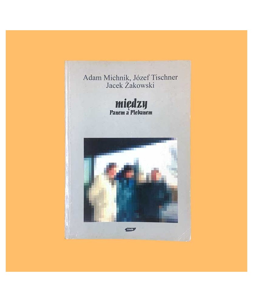 Adam Michnik, Józef Tischner, Jacek Żakowski, Między Panem a Plebanem